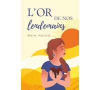 L'or de nos lendemains: Le chemin de l'Eldorado (Les chemins du coeur)