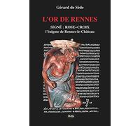 L'Or de Rennes, Signe : Rose+Croix: L'Enigme de Rennes-le-Chateau: Volume 10 (Collection Serpent Rouge)