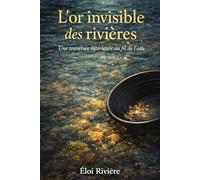 L'or invisible des rivières: Une traversée intérieure au fil de l’eau
