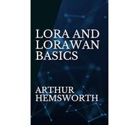 LoRa and LoRaWAN Basics: From Fundamentals to Real-World IoT Applications
