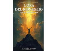 L'Ora del Risveglio: Versi per i figli della Luce - Poesie spirituali su verità, coscienza e risveglio interiore