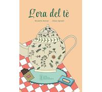 L'ora del tè. Ediz. illustrata (TuttiFrutti)