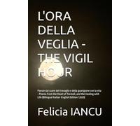 L'ORA DELLA VEGLIA - THE VIGIL HOUR: Poesie dal cuore del travaglio e della guarigione con la vita - Poems from the Heart of Turmoil, and the Healing ... Edition / 2025) (SONG FOR LIFE)