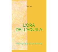 L'ORA DELL'AQUILA: Memoriale di un'anima