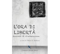 L'ora di libertà. Racconti di ri-educazione