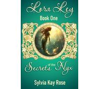 Lora Ley - Book One - Secrets of the Nyx (Lora Ley Fantasy Fiction)