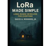 LoRa Made Simple: Long-Range Wireless for Everyone (Off-Grid Radio Series)