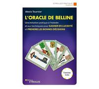 L'oracle de Belline: Une initiation pratique à l'histoire et aux techniques pour gagner en lucidité et prendre les bonnes décisions. Exercices inclus