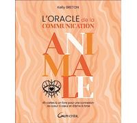 L'oracle de la communication animale: 45 cartes & un livre pour une connexion de coeur à coeur et d'âme à âme