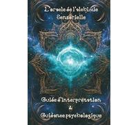 L'Oracle de L'alchimie Sensorielle: Guide d'interprétation & de guidance psychologique