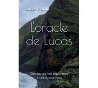 L'oracle de Lucas: Découvre les réponses à tes questions