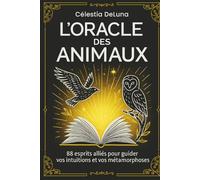 L'Oracle des animaux: Un Livre Oracle Divinatoire. Posez une question et ouvrez les portes de la connaissance cachée