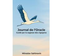 L'Oracle des Cigognes: Journal poétique de motivation et de sérénité, avec affirmations et espaces d'écriture-inspiré par la sagesse des cigognes, format A5