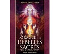 L'Oracle des rebelles sacrés: Conseils pour vivre une vie plus authentique - Avec 44 cartes illustrées