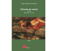 L'Oracle du miroir suivi de Élégie pour un retour