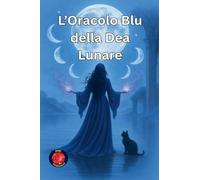 L'Oracolo Blu della Dea Lunare (I Libri del Circolo Segreto)