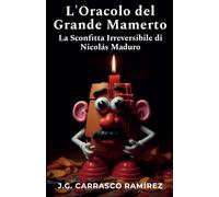 L'Oracolo del Grande Mamerto: La Sconfitta Irreversibile di Nicolás Maduro