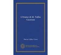 L'Orator di M. Tullio Cicerone