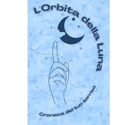 L'Orbita della Luna: Cronaca del tua sorisso