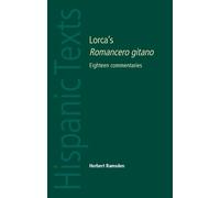 Lorca’s Romancero gitano: Eighteen commentaries (Hispanic Texts)