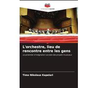L'orchestre, lieu de rencontre entre les gens: Le potentiel d'intégration sociale des projets musicaux