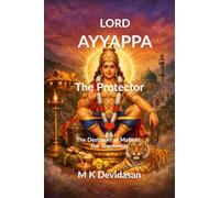 Lord Ayyappa The Protector: The Destroyer of Mahishi, the Demoness: TSPR Pages 466 to 516: The Secret Place Revelations