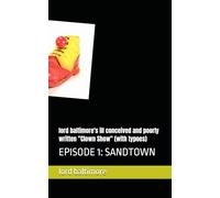 lord baltimore's ill conceived and poorly written "Clown Show" (with typoes): EPISODE 1: SANDTOWN