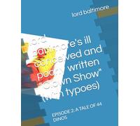 lord baltimore's ill conceived and poorly written "Clown Show" (with typoes): EPISODE 2: A TALE OF 44 DINOS