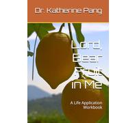 Lord, bear Fruit in Me: A Life Application Workbook