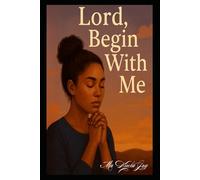 Lord, Begin With Me: 40-Day Cyclical Fasting Plan for Marriage Restoration