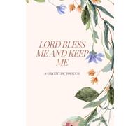 Lord Bless Me And Keep Me: Gratitude Journal