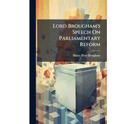 Lord Brougham's Speech On Parliamentary Reform