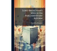 Lord Brougham's Speech On Parliamentary Reform