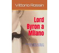 Lord Byron a Milano: 12 ottobre 1816 Lord Byron da Ludovico di Breme