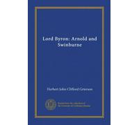 Lord Byron: Arnold and Swinburne