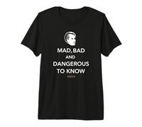 Lord Byron Mad, Bad and Dangerous to Know Cita Camiseta Premium