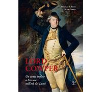 Lord Cowper, un conte inglese a Firenze nell'età dei Lumi: Un Conte Inglese a Firenze Nell’età Dei Lumi (Nuove ricerche di storia. Serie II)