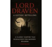 Lord Draven: A Gothic Retelling: A Classic Vampire Tale Reimagined for Modern Readers