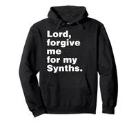 Lord Forgive Me For my Synths | Camiseta divertida de música con teclado Sudadera con Capucha