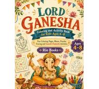 Lord Ganesha Coloring and Activity Book for Kids Ages 4-8: Ganesha Coloring Pages, Mazes, Puzzles, Tracing, Rangoli & Ganesh Chaturthi Festival Activities