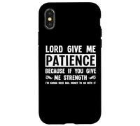 Lord Give Me Patience, Not Strenght | Cool Hilarante Divertido Carcasa para iPhone X/XS