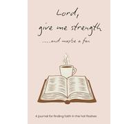 Lord, Give Me Strength: …and maybe a fan