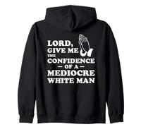 Lord, Give Me The Confidence of A Mediocre White Man Sudadera con Capucha
