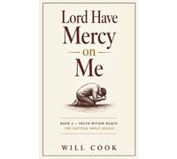 Lord Have Mercy On Me (Truth Within Reach: The Bottom Shelf Series)
