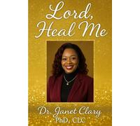 "Lord, Heal Me": A Journey of Faith, Restoration, and Wholeness