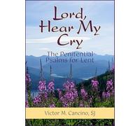 Lord, Hear My Cry: The Penitential Psalms for Lent
