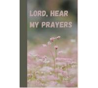 Lord, Hear my Prayers: A Journal for Reflection and Connection