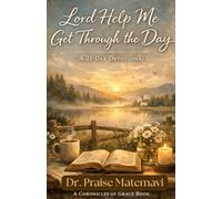 Lord Help Me Get Through Today: A 21 Day Devotional (The Chronicles of Grace Devotionals)