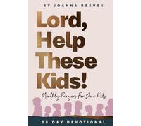 Lord, Help These Kids: Monthly Prayers for your kids ("Lord Help" Devotionals)