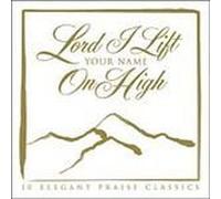 Lord I Lift Your Name on High